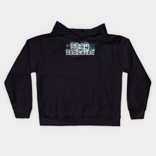 Stay Dedicated Kids Hoodie